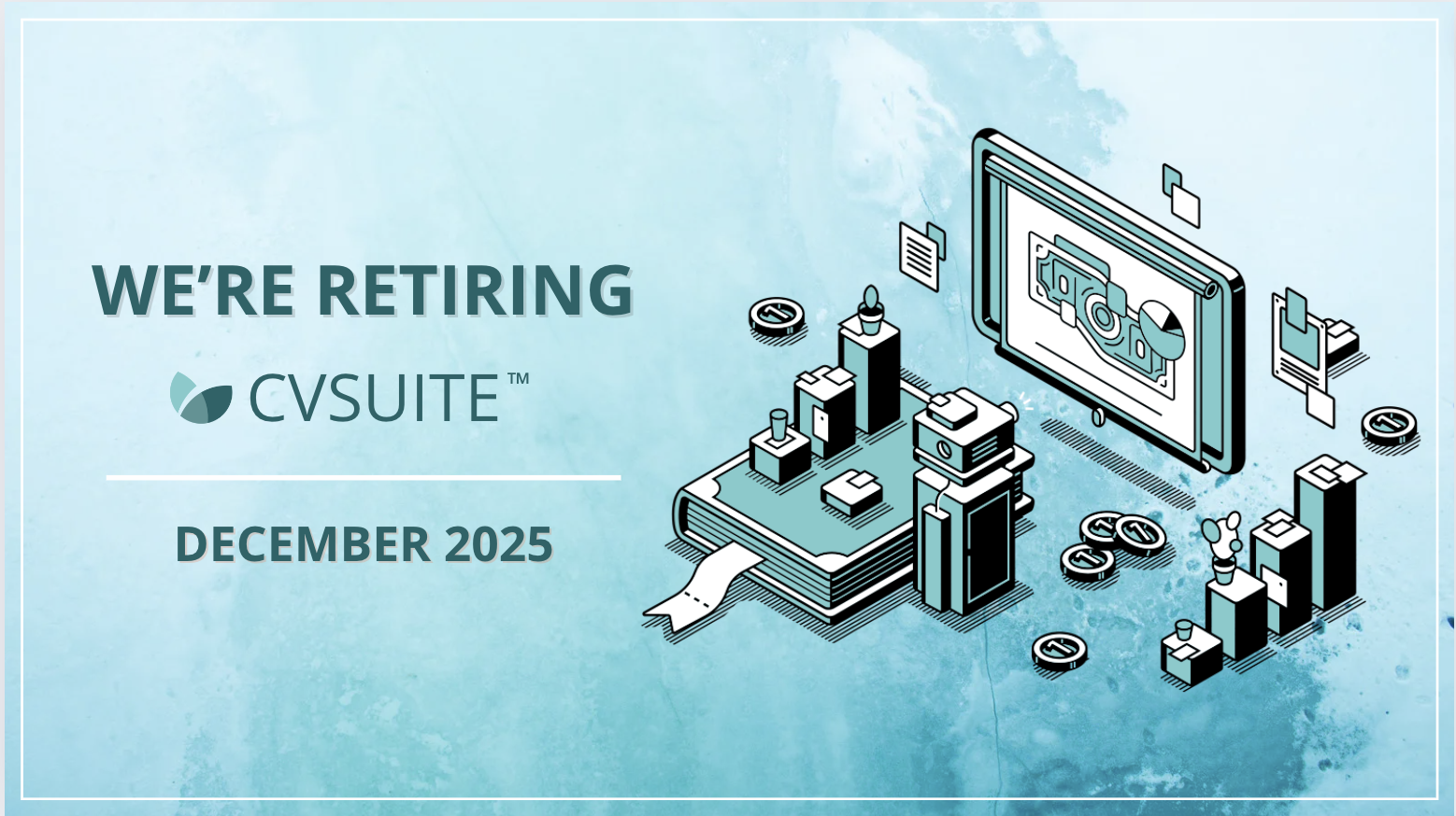 We're retiring CVSuite December 2025